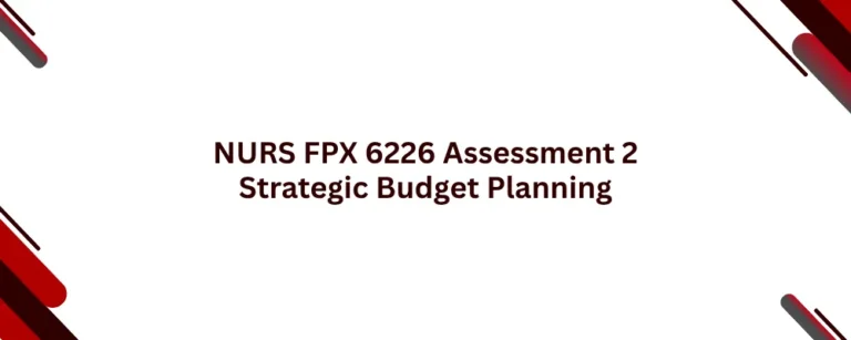 NURS FPX 6226 Assessment 2 Strategic Budget Planning